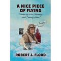 A Nice Piece of Flying: Stories of War, Memory, and Coming Home - Paperback