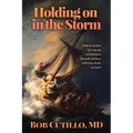 Holding on in the Storm: Biblical wisdom for courage and guidance through sickness, suffering, death, and grief - Paperback