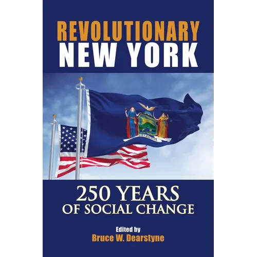 Revolutionary New York: 250 Years of Social Change - Hardcover