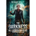 The Darkness All Around Us: A post apocalyptic sci fi - Paperback