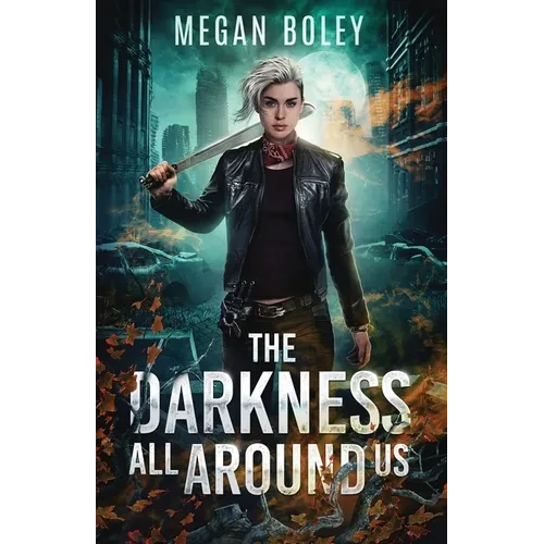 The Darkness All Around Us: A post apocalyptic sci fi - Paperback