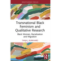 Transnational Black Feminism and Qualitative Research: Black Women, Racialization and Migration - Paperback