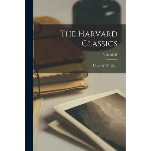 The Harvard Classics; Volume 28 - Paperback