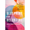 Blueprint for Belonging: The 5 Relationships Jesus Needed and Why You Need Them Too - Hardcover