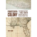 Fourteenth Colony: The Forgotten Story of the Gulf South During America's Revolutionary Era - Paperback