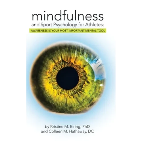 Mindfulness and Sport Psychology for Athletes: Awareness Is Your Most Important Mental Tool - Hardcover