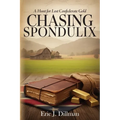 Chasing Spondulix: A Hunt for Lost Confederate Gold - Paperback