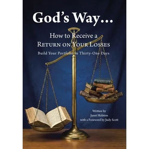 God's Way...: How to Receive a RETURN ON YOUR LOSSES, Build Your Portfolio in Thirty-One Days - Hardcover
