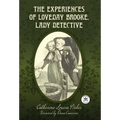 The Experiences of Loveday Brooke, Lady Detective: Annotated Version with Foreword by Dana Cameron - Hardcover