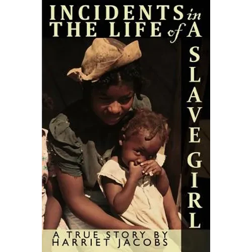 Incidents in the Life of a Slave Girl Written by Herself - Paperback