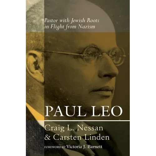 Paul Leo: Pastor with Jewish Roots in Flight from Nazism - Hardcover