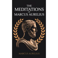 The Meditations of Marcus Aurelius - Hardcover
