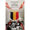 The Crusade of a Walloon Volunteer: August 8, 1941 - May 5, 1945 - Hardcover