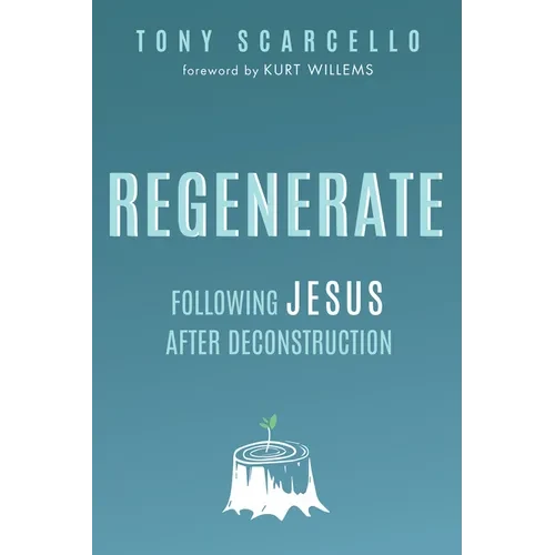 Regenerate: Following Jesus After Deconstruction - Paperback