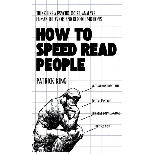 How to Speed Read People: Think Like a Psychologist, Analyze Human Behavior, and Decode Emotions - Hardcover