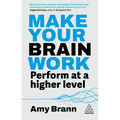 Make Your Brain Work: Perform at a Higher Level