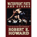 Waterfront Fists and Others: The Collected Fight Stories of Robert E. Howard - Hardcover