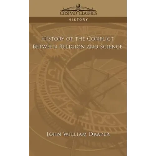 History of the Conflict Between Religion and Science - Paperback