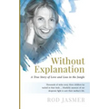 Without Explanation: A True Story of Love and Loss in the Jungle - Paperback