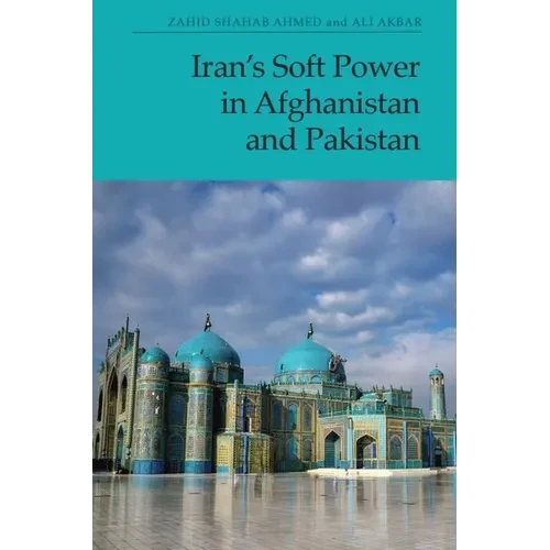 Iran's Soft Power in Afghanistan and Pakistan - Paperback