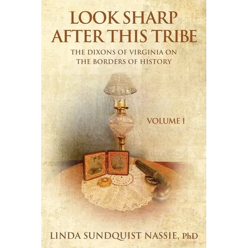 Look Sharp After This Tribe Volume 1: The Dixons of Virginia on the Borders of History - Paperback