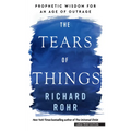 The Tears of Things: Prophetic Wisdom for an Age of Outrage