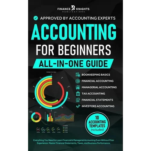 Accounting for Beginners (All-in-One): Everything You Need to Learn Financial & Managerial Accounting Even Without Prior Experience. Master Financial - Hardcover