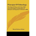 Principia Of Ethnology: The Origin Of Races And Color, With An Archaeological Compendium Of Ethiopian And Egyptian Civilization (1880) - Hardcover