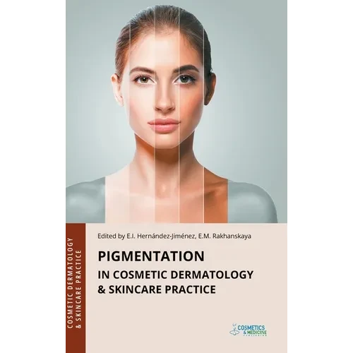 Pigmentation in Cosmetic Dermatology & Skincare Practice - Hardcover