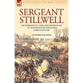 Sergeant Stillwell: The Experiences of a Union Army Soldier of the 61st Illinois Infantry During the American Civil War - Hardcover