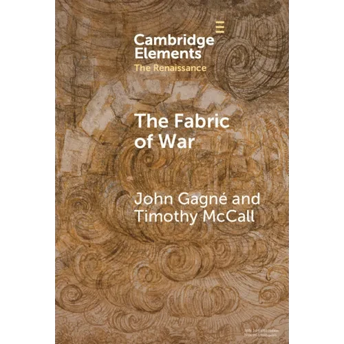 The Fabric of War: The Material Culture and Social Lives of Banners in Renaissance Europe - Hardcover