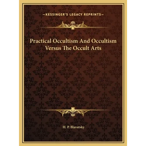 Practical Occultism And Occultism Versus The Occult Arts - Hardcover