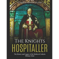 The Knights Hospitaller: The History and Legacy of the Medieval Catholic Military Order - Paperback