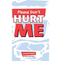 Please Don't Hurt Me - Hardcover