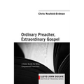 Ordinary Preacher, Extraordinary Gospel: A Daily Guide for Wise, Empowered Preachers - Paperback