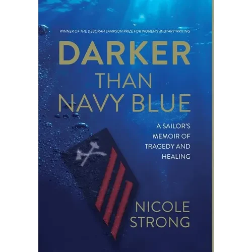 Darker Than Navy Blue: A Sailor's Memoir of Tragedy and Healing - Hardcover