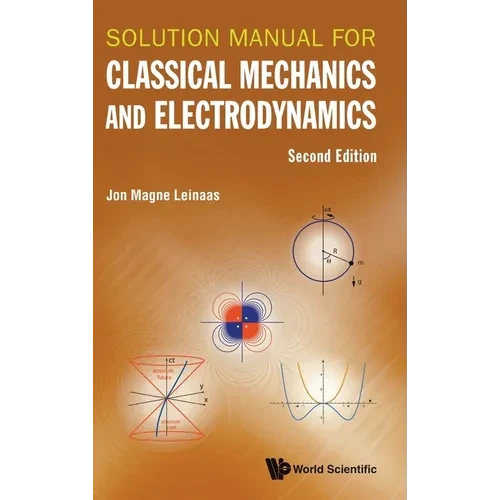 Solution Manual for Classical Mechanics and Electrodynamics (Second Edition) - Hardcover