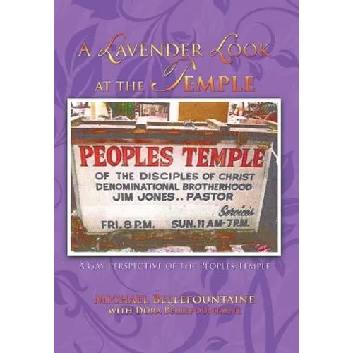 A Lavender Look at the Temple: A Gay Perspective of the Peoples Temple - Hardcover