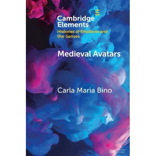 Medieval Avatars: Projecting Presence, Performing Emotions - Paperback