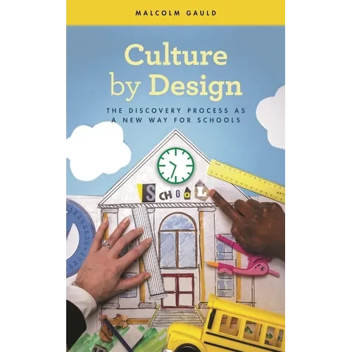 Culture by Design: The Discovery Process as a New Way for Schools - Hardcover