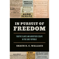 In Pursuit of Freedom: Fugitive Slaves and Advertised Escape in the Early Republic - Paperback