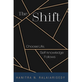 The Shift: Choose Life, Self-Knowledge Follows - Paperback