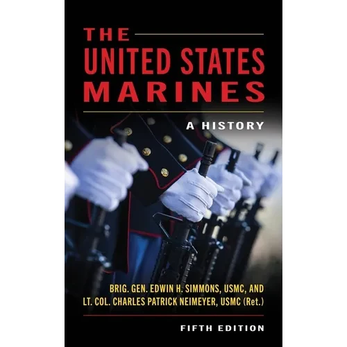 The United States Marines: A History, Fifth Edition - Hardcover