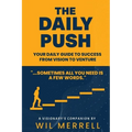 The Daily Push: Your Daily Guide to Success From Vision to Venture - Paperback
