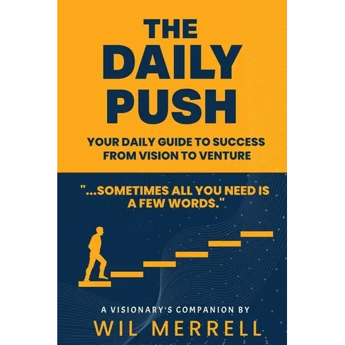 The Daily Push: Your Daily Guide to Success From Vision to Venture - Paperback