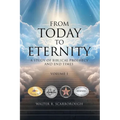 From Today To Eternity: A Study of Biblical Prophecy and End Times Volume 1 - Paperback
