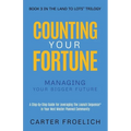 Counting Your Fortune: Managing Your Bigger Future - Paperback
