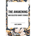 Awakening and Selected Short Stories - Paperback