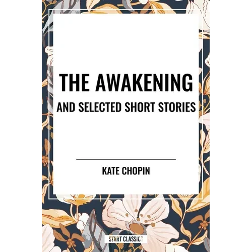 Awakening and Selected Short Stories - Paperback