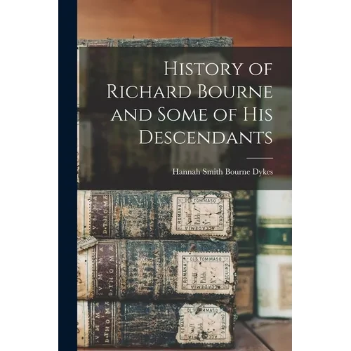 History of Richard Bourne and Some of his Descendants - Paperback